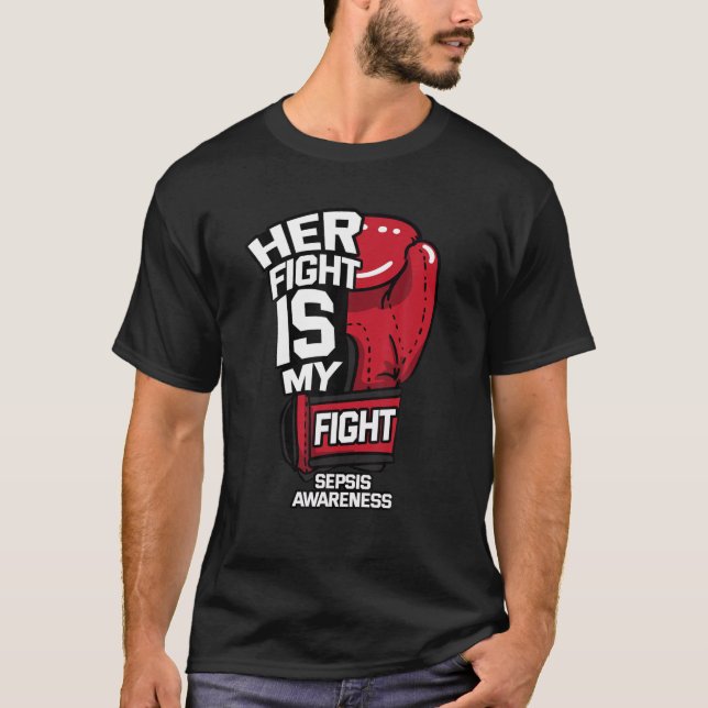 Her Fight Is My Fight Sepsis Awareness Septicemia T-Shirt (Front)