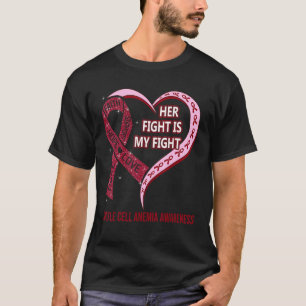 Her Fight Is My Fight Sickle Cell Anaemia Awarenes T-Shirt