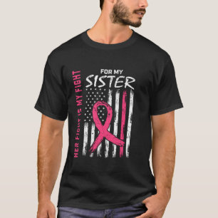 Her Fight Is My Fight Sister Breast Cancer Awarene T-Shirt