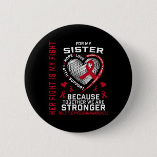 Her Fight Is My Fight Sister Multiple Myeloma Awar 6 Cm Round Badge