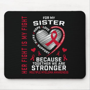 Her Fight Is My Fight Sister Multiple Myeloma Awar Mouse Mat