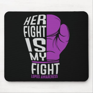 Her Fight Is My Fight - Sle Lupus Awareness Mouse Mat