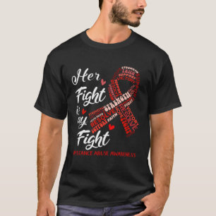 Her Fight Is My Fight Substance Abuse Awareness Re T-Shirt