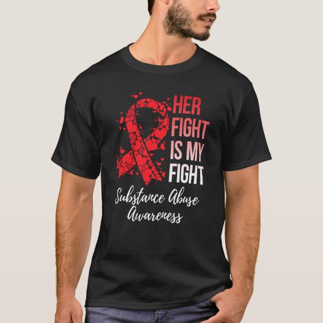 Her Fight Is My Fight Substance Abuse Awareness Sw T-Shirt (Front)
