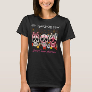 Her Fight Is My Fight Sugar Skull Breast Cancer Aw T-Shirt