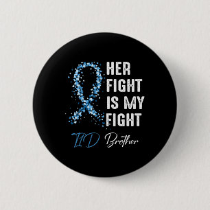 Her Fight Is My Fight T1d Brother Type 1 Diabetes 6 Cm Round Badge