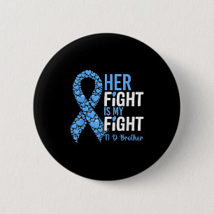 Her Fight Is My Fight T1d Brother Type 1 Diabetes  6 Cm Round Badge