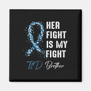 Her Fight Is My Fight T1d Brother Type 1 Diabetes Magnet