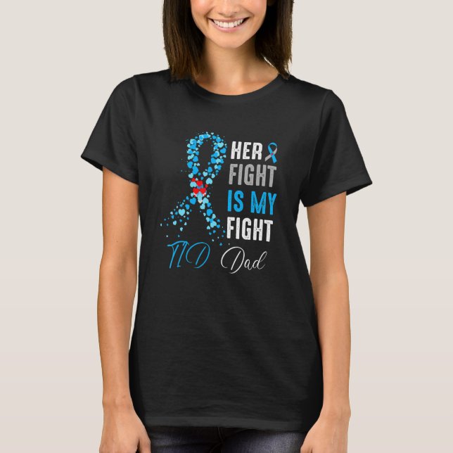 Her Fight is My Fight T1D Dad Diabetes Awareness R T-Shirt (Front)