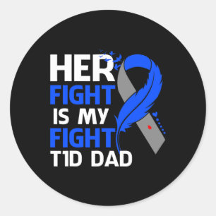 Her Fight Is My Fight T1d Dad Type 1 Diabetes Awar Classic Round Sticker