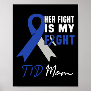 Her Fight Is My Fight T1D Mom Diabetes Awareness B Poster