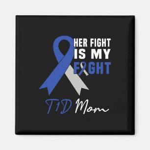 Her Fight Is My Fight T1d Mum Diabetes Awareness B Magnet