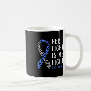 Her Fight Is My Fight T1d Mum - Diabetes Awareness Coffee Mug