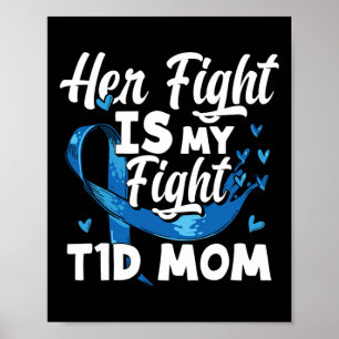 Her Fight Is My Fight T1d Mum Diabetes Awareness  Poster