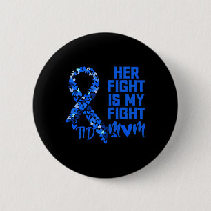 Her Fight Is My Fight T1D Mum Type 1 Diabetes Awar 6 Cm Round Badge