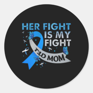 Her Fight Is My Fight T1d Mum Type 1 Diabetes Awar Classic Round Sticker