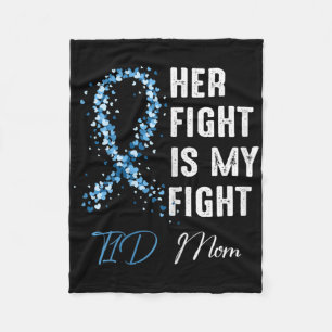 Her Fight Is My Fight T1d Mum Type 1 Diabetes Awar Fleece Blanket