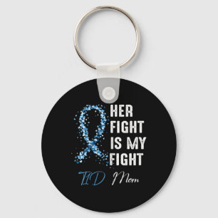 Her Fight Is My Fight T1d Mum Type 1 Diabetes Awar Key Ring