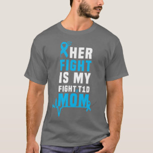 Her Fight Is My Fight T1D Mum Type 1 Diabetes Awar T-Shirt