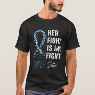 Her Fight Is My Fight T1d Sister Type 1 Diabetes A T-Shirt