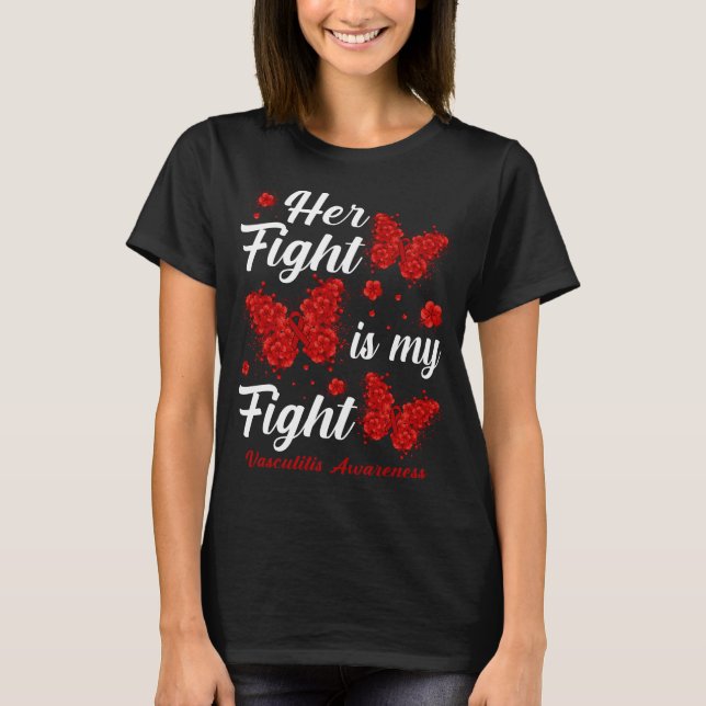 Her Fight Is My Fight Vasculitis Awareness Butterf T-Shirt (Front)