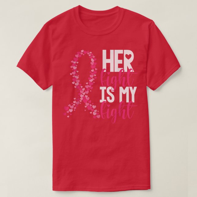 Her Fight Is My Fight Warrior Pink Ribbon Breast C T-Shirt (Design Front)