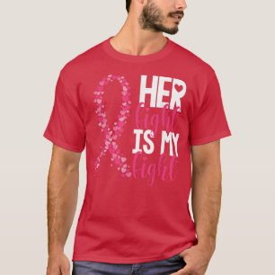Her Fight Is My Fight Warrior Pink Ribbon Breast C T-Shirt