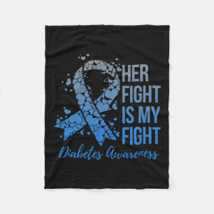 Her Fight Is My Fight Warrior Type 1 Or 2 Diabetes Fleece Blanket
