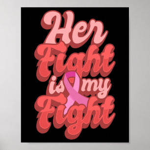 Her Fight Is My Fight World Cancer Day Gift Pink R Poster