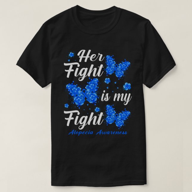 Her Fight Is My FightAlopecia Awareness Butterfly T-Shirt (Design Front)