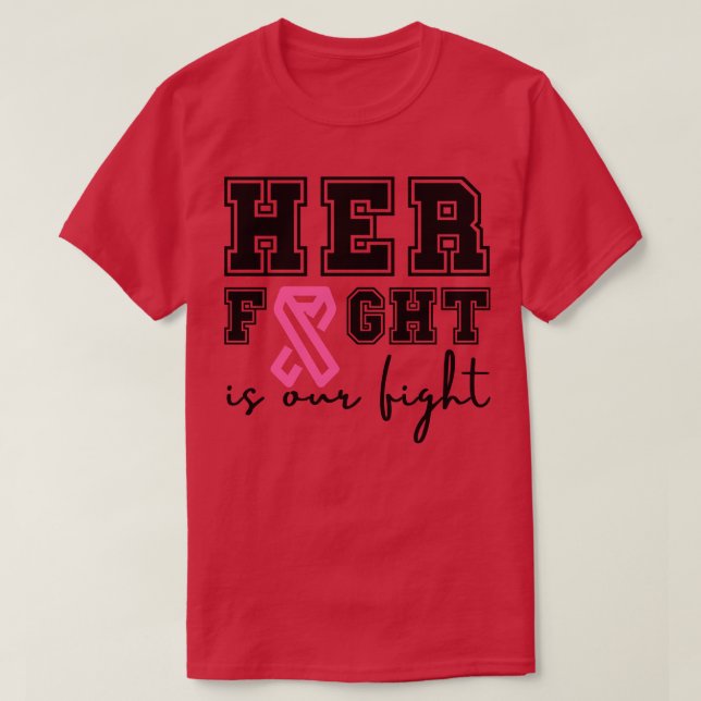 Her Fight is Our Fight 4 T-Shirt (Design Front)