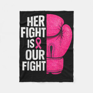 Her Fight Is Our Fight Boxing Glove Breast Cancer  Fleece Blanket