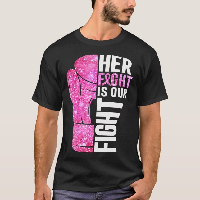 Her Fight Is Our Fight Boxing Glove Breast Cancer T-Shirt (Front)