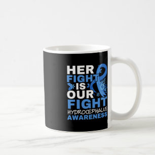 Her Fight Is Our Fight Brain Tumor Hydrocephalus A Coffee Mug