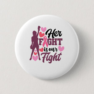 Her Fight Is Our Fight Breast Cancer Awareness 6 Cm Round Badge