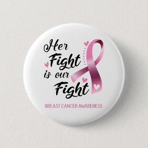 Her Fight is our Fight Breast Cancer Awareness 6 Cm Round Badge