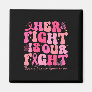 Her Fight Is Our Fight Breast Cancer Awareness Pin Magnet