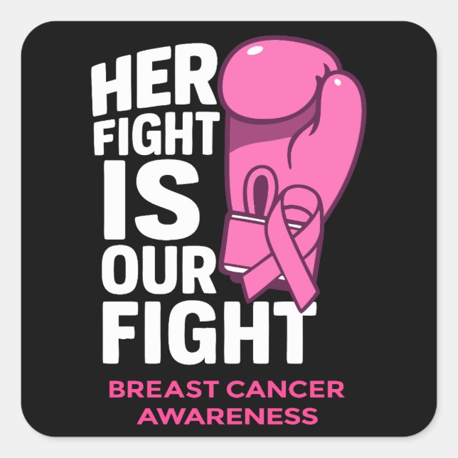 Her Fight Is Our Fight – Breast Cancer Awareness Square Sticker (Front)