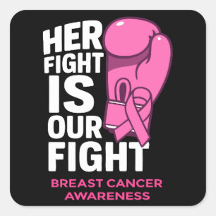 Her Fight Is Our Fight – Breast Cancer Awareness Square Sticker