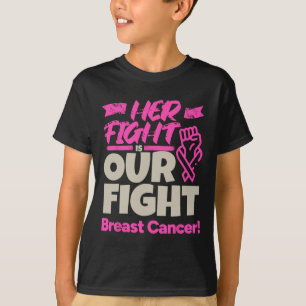 Her Fight Is Our Fight - Breast Cancer Awareness T-Shirt