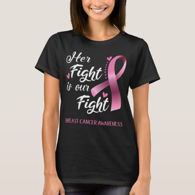 Her Fight is Our Fight Breast Cancer Awareness T-Shirt (Front)