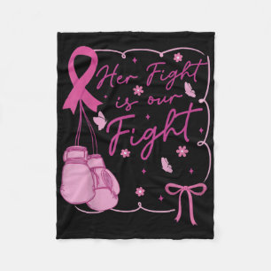 Her Fight Is Our Fight Breast Cancer Awareness We  Fleece Blanket