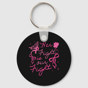Her Fight Is Our Fight Breast Cancer Awareness We Key Ring
