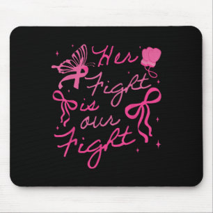 Her Fight Is Our Fight Breast Cancer Awareness We  Mouse Mat
