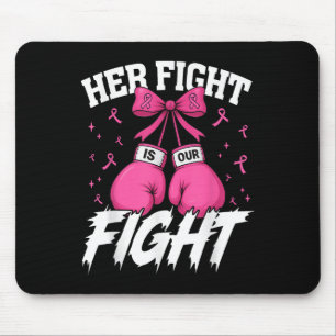 Her Fight Is Our Fight Breast Cancer Awareness Wom Mouse Mat