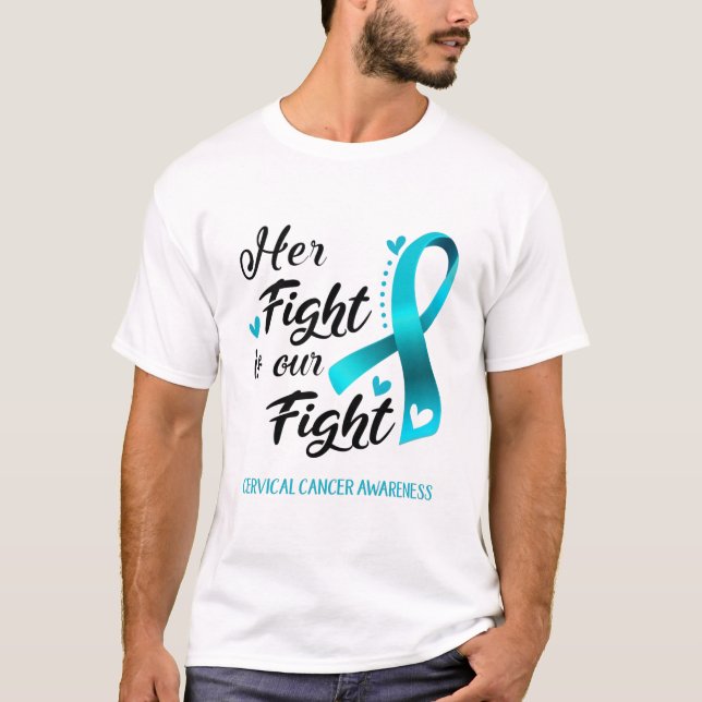 Her Fight is our Fight Cervical Cancer Awareness T-Shirt (Front)