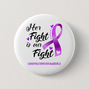 Her Fight is our Fight Chiari Malformation 6 Cm Round Badge