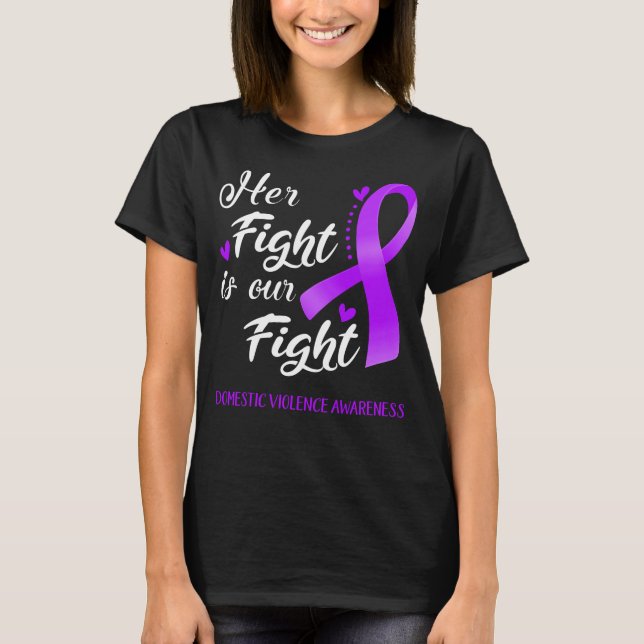 Her Fight is Our Fight Domestic Violence T-Shirt (Front)