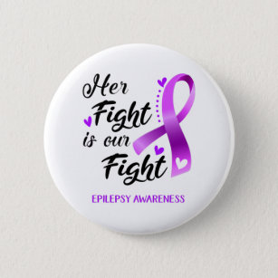 Her Fight is our Fight Epilepsy Awareness 6 Cm Round Badge