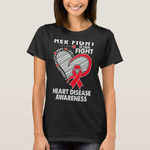 Her Fight Is Our Fight Heart Disease Awareness CHD T-Shirt